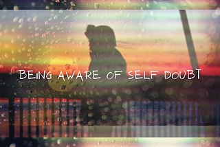 How to reveal if your suffering from a self doubt disorder?