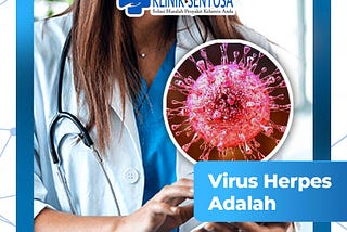 Virus Herpes Adalah : Pemicu, Gejala, dan Pengobatan