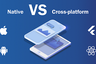 Native vs Cross-platform Development: the Pros and Cons of Each