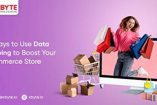 10 Ways to Use Data Scraping to Boost Your eCommerce Store