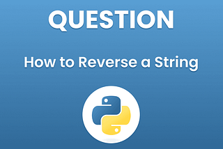 How to Reverse a String in Python: 3 ways to do