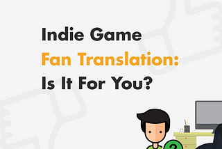 Indie Game Fan Translation — Is It For You?