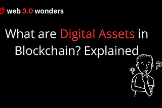 What are Digital Assets in Blockchain? Explained