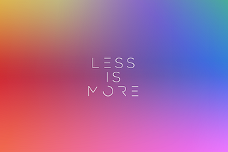 Less Is More — The Best Strategy For Content Marketing
