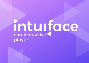 Introducing: The Intuiface Non-Interactive Player | Intuiface Blog