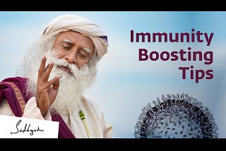Simple Immunity Boosting Tips by Sadhguru | Yogi, Mystic and Visionary, Sadhguru