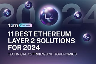 11 melhores soluções de Segunda Camada (L2) da Ethereum para 2024: Visão Geral Técnica e Tokenomica
