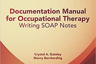 READ/DOWNLOAD@> Documentation Manual for Occupational Therapy: Writing SOAP Notes FULL BOOK PDF &…