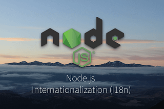 The Ultimate Guide: Node.js Internationalization (I18n)