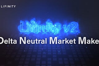 Lifinity v2: Introducing the Delta Neutral Market Maker