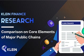 Klein Finance Research: Comparison on Core Elements of Major Public Chains