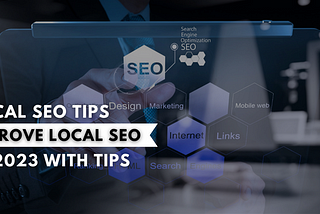 Local SEO Tips: IMPROVE LOCAL SEO IN 2023 WITH TIPS