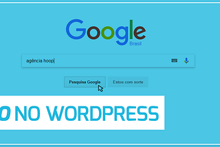 SEO e Wordpress — Dicas para um bom ranking