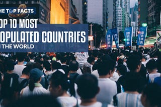 Top 10 Most Populated Countries In The World