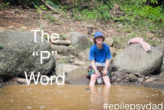 The “P” Word — Epilepsy Dad