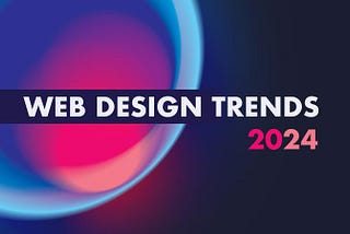 5 Trends in Website Design for 2024
