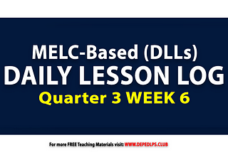 MELC-Based Daily Lesson Log [DLL] Q3 Week 6 Grade 1-6 All Subjects