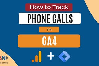 Track Website Calls & Email Clicks with Google Analytics 4 — How to Track Phone Calls in GA4