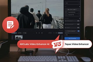 AVCLabs Video Enhancer AI vs Topaz: In-depth Comparison