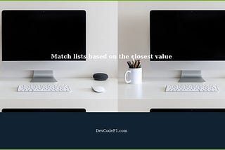 Match Lists Based on the Closest Value in Python