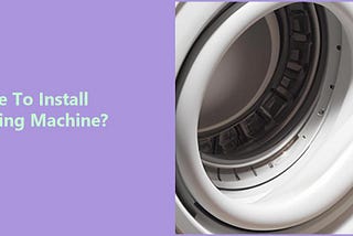 Where To Install Washing Machine?