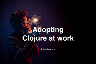 Should you adopt Clojure at your company?