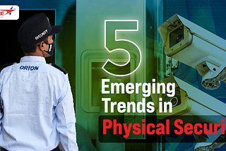 5 Emerging Trends in Physical Security