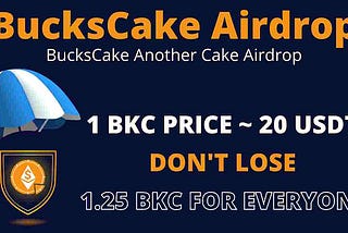 BucksCake Airdrop » 1 BKC = $20 (Get 1.25 BKC ~ $25)