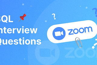 SQL interview questions: Zoom