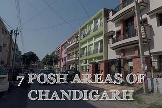 Top 7 Best Sectors and Posh Areas of Chandigarh