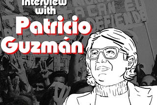 An Interview with Patricio Guzmán