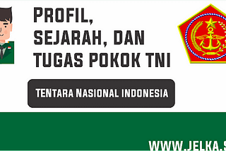 Profil, Sejarah dan Tugas Pokok TNI