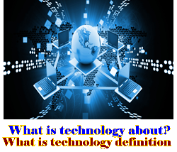 What is technology about? | what is technology definition