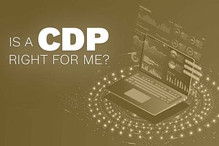 Is a CDP right for me?