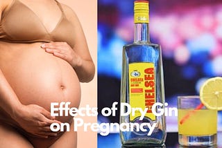 Side effects of Dry Gin on Pregnant Women