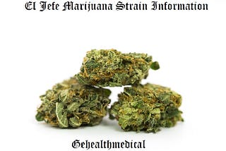 El Jefe Marijuana Strain Information