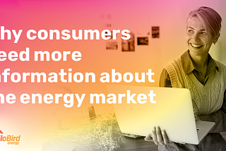 Why consumers need more information about the energy market