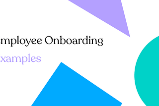 10 examples of outstanding employee onboarding experiences