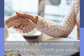 The Power of Deference — A synonym for deference is submissiveness.