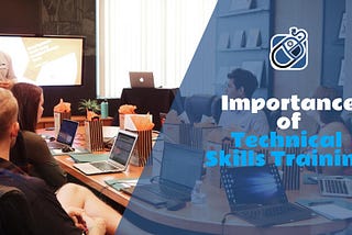 Importance of Technical Skills Training