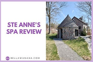 Ste Anne’s Spa Review — Bella Wanana