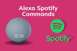 20 Alexa Spotify Commands — Control With Voice