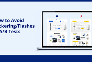 How to Avoid Flickering/Flashes in A/B Tests