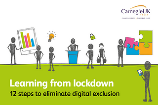 Learning from lockdown: 12 steps to eliminate digital exclusion