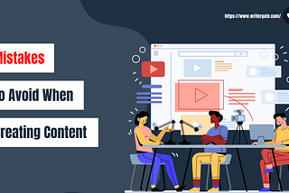 5 Crucial Mistakes To Avoid When Creating Content