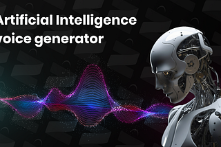 Artificial Intelligence voice generator