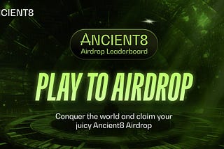 Ancient8 Airdrop Leaderboard: The Final Battle