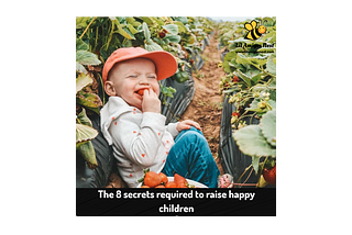 THE 8 SECRETS REQUIRED TO RAISE HAPPY CHILDREN