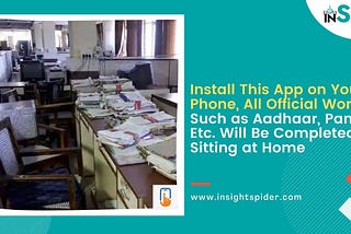 Do All Your Official Work Sitting at Home Such As Aadhar, Pan, Etc With this App