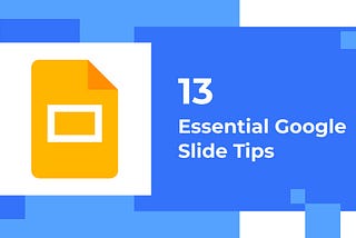 13 Essential Google Slide Tips to Use it Like a Pro